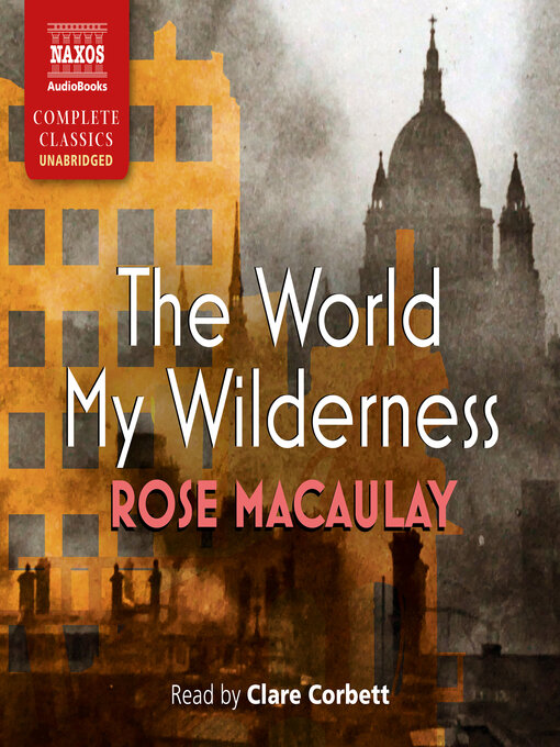 Title details for The World My Wilderness by Rose Macaulay - Available